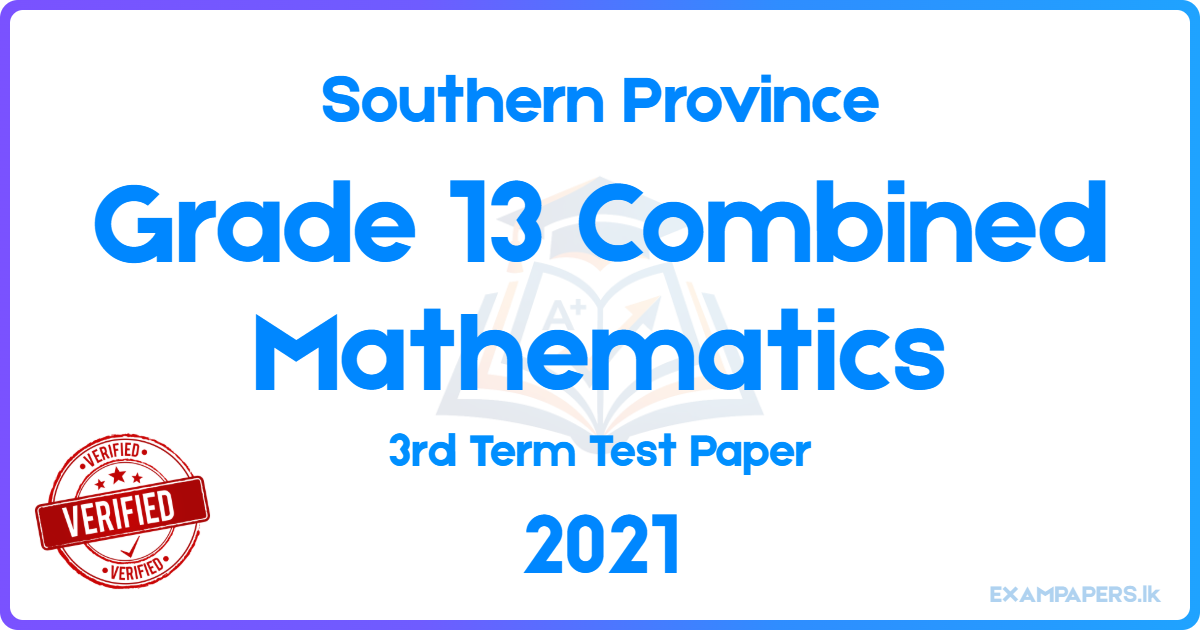 Southern Province Grade 13 Combined Mathematics 2021 3rd Term Test ...